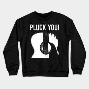 Guitar Pluck You Music Guitar Crewneck Sweatshirt